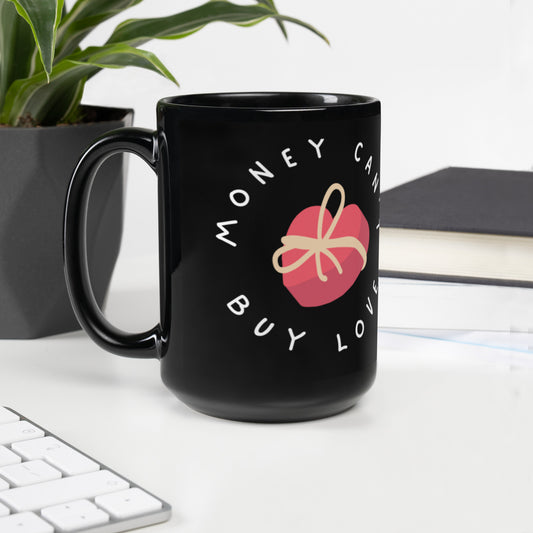 Money Can't Buy Love, But It Can Buy Financial Security | Black Glossy Mug