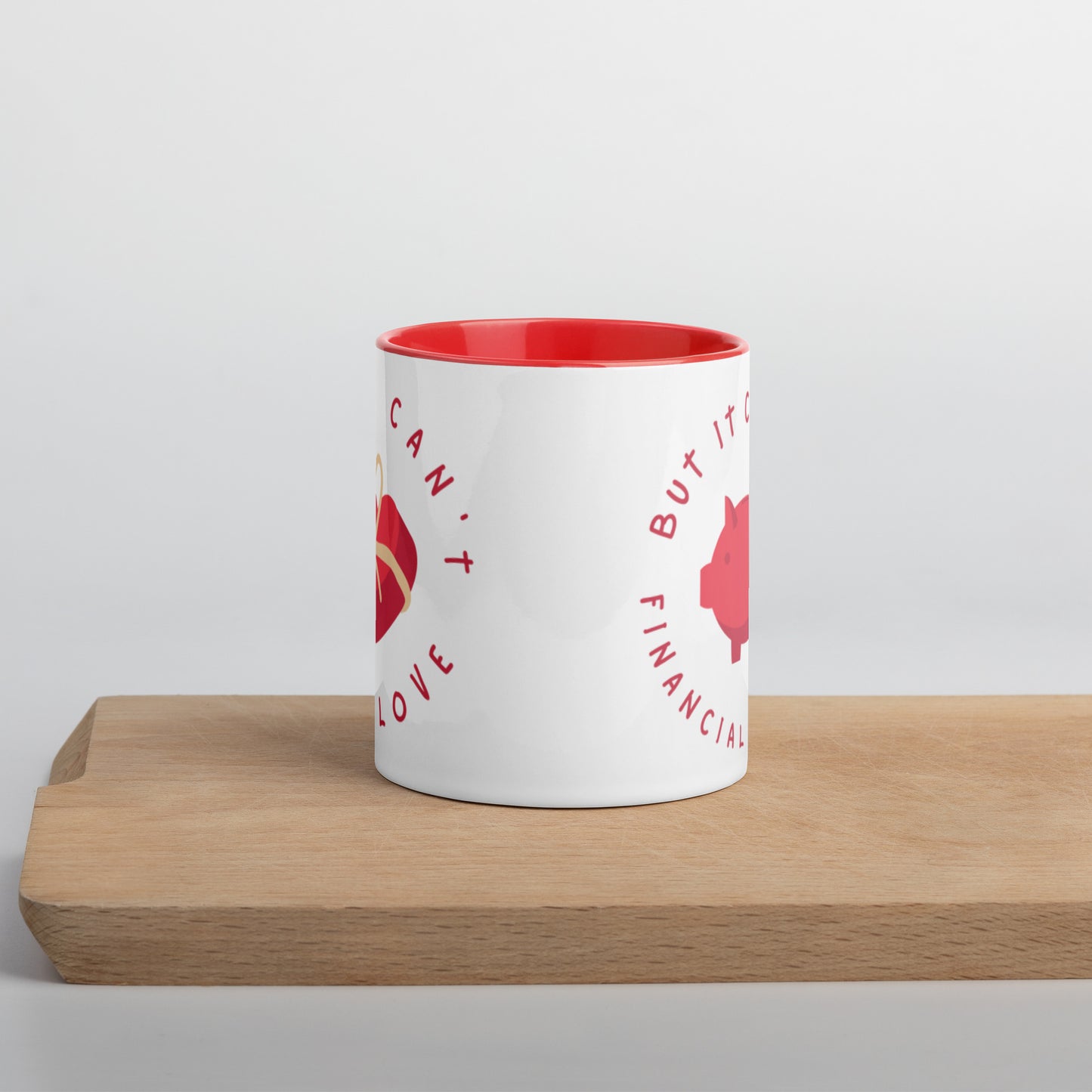 Money Can't Buy Love, But It Can Buy Financial Security | Mug with Red Color Inside