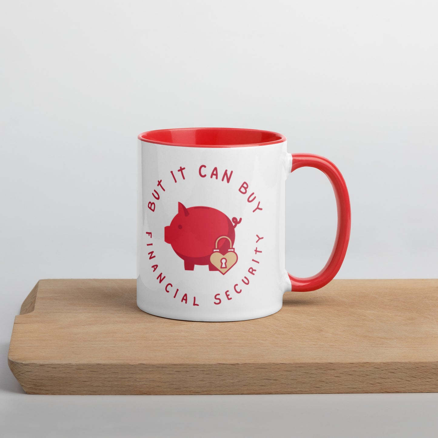 Money Can't Buy Love, But It Can Buy Financial Security | Mug with Red Color Inside